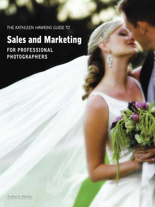 Title details for The Kathleen Hawkins Guide to Sales and Marketing for Professional Photographers by Kathleen Hawkins - Available